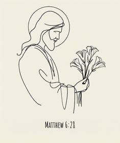 a black and white drawing of a woman holding flowers with the words, matthew 6 28