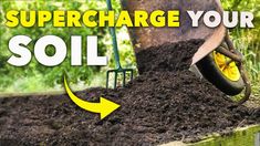 a wheelbarrow is full of dirt with the words supercharge your soil