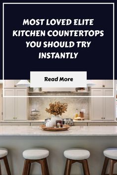 a kitchen counter with three stools next to it and the words, most loved tile kitchen countertops you should try instantly read more