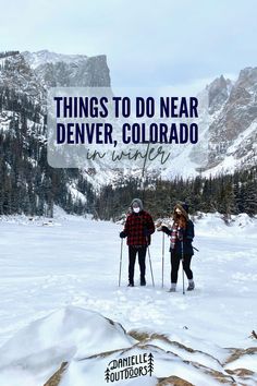 two people standing in the snow with skis on their feet and text that reads things to do near denver, colorado