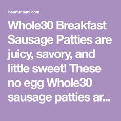 the words, whole 30 breakfast sausage patties are juicy, savory, and little sweet these no egg whole 30 sausage patties air