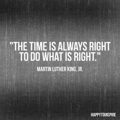 martin luther king quote about the time is always right to do what is right?