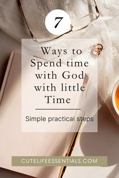 a cup of tea next to an open book with the title 7 ways to spend time with god with little time