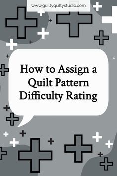 the text how to asignn a quilt pattern difficulty ratings is shown in black and white