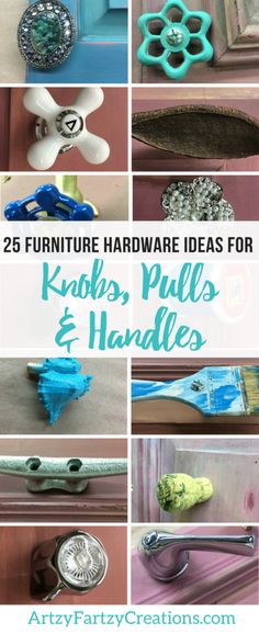 pictures of furniture and accessories with the words 25 furniture hardware ideas for knobs, pulls & handles