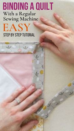 two hands are working on a quilt with the text, binding a quilt with a regular sewing machine easy step by step