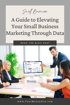 three people sitting at a table in front of a computer screen with the words, guide to elevating your small business marketing through data