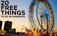 a ferris wheel with the words 20 free things to do in winnipeg