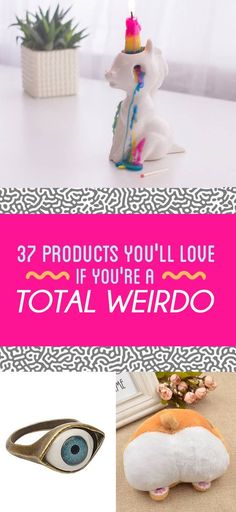 the words 37 products you'll love if you're a total weirdo