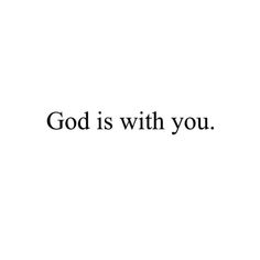 the words god is with you written in black on a white background