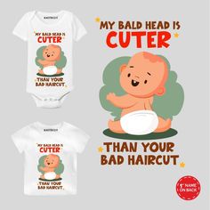 two baby onesuits with the words, my bald head is cuter than your bad