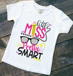 Little Miss Pretty and Smart TODDLER infant t-shirt - back to school shirt - first day of school shirt - grade school - middle school Pretty And Smart, Vinyl Shirts, Back To, Grade School, Back To School Outfits, Diy Shirt