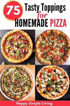 the cover of 75 tasty toppings for homemade pizza is shown in four different pictures