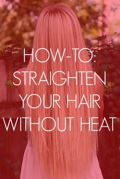 how to straighten hair without heat.. Really cant see thus working but im pinning for a rainy day test try Straighten Hair, Hair Without Heat, Top Hairstyles, Pink Lady, Up Girl, Belleza Natural, Hair Dos, Gorgeous Hair