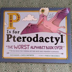 a book cover with an image of a bird flying over the words p is for pterodacty