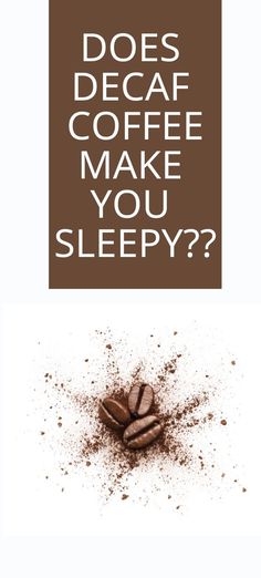 coffee beans with the words does decaf coffee make you sleepy? on top and bottom