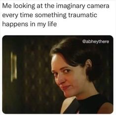 a woman smiling and looking at the camera with caption that reads me looking at the imaginary camera every time something traumatic happens in my life