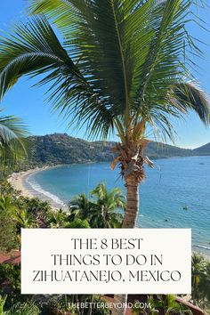 the best things to do in zihatano, mexico with text overlay