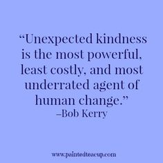 a quote from bob kerry on the subject of human change and being kind of unrepened