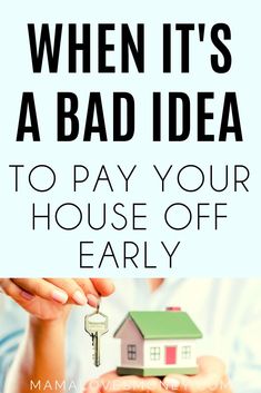 a person holding a house key with the words when it's a bad idea to pay your house off early