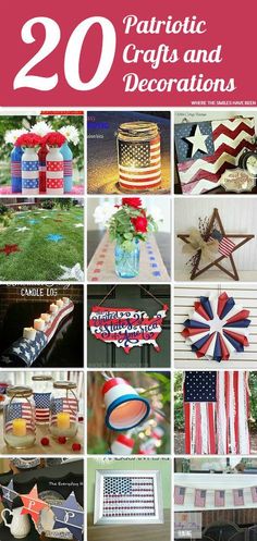 patriotic crafts and decorations are featured in this collage with the words, 20 patriotic crafts and