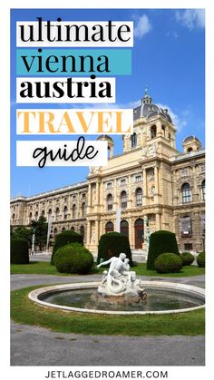 the ultimate guide to visiting vienna, austria with text overlaying it that reads travel guide