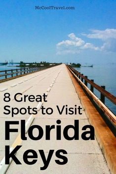 a long pier with the words 8 great spots to visit in florida keys on it