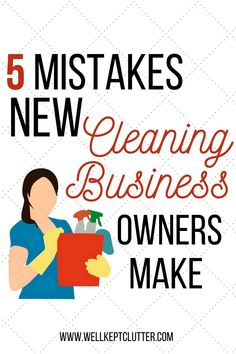 a woman cleaning her house with the words 5 must take new cleaning business owners make