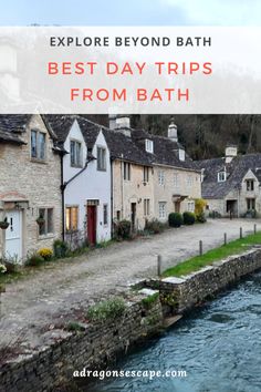 a river running through a village with text overlay reading explore beyond bath best day trips from bath