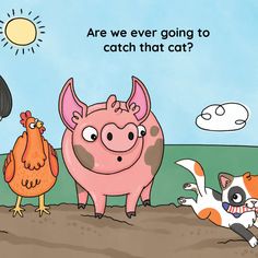 an image of a pig and two chickens in the dirt with text that reads are we ever going to catch that cat?