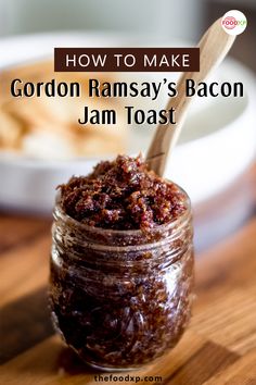 how to make gordon ramsay's bacon jam toast in a glass jar with a wooden spoon