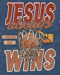 a basketball hoop with the words jesus always wins