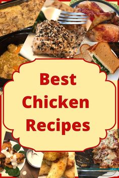 the words best chicken recipes are in front of pictures of different types of food and vegetables