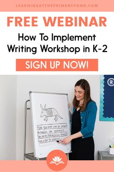 a woman standing in front of a whiteboard with the text how to implement writing workshop in k - 2 sign up now