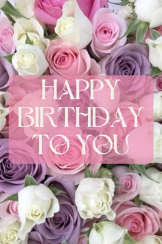 happy birthday to you card with pink and white roses in the center, surrounded by purple and white flowers