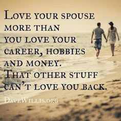 two people walking on the beach holding hands with an inspirational quote above them that reads, love your spouse more than you love your career hobbies and money