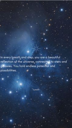 an image of the stars in the sky with a quote on it that says, if every breath and step, you are a beautiful reflection at the universe connected