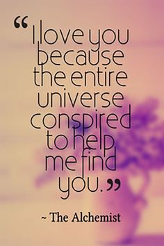 a quote that reads, i love you because the entire universe is compared to help me find