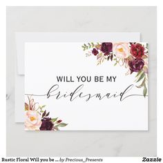 a card with the words will you be my bridesmaid written on it