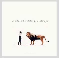 a man standing next to a lion with the words i shall be with you always