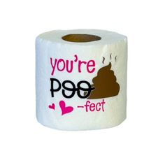 a roll of toilet paper with the words you're poo - fect on it