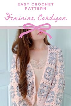 a crochet cardigan pattern with the words easy crochet pattern feminine candin