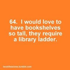 an orange book cover with the words 64 i would love to have bookshelves so tall, they require a library ladder