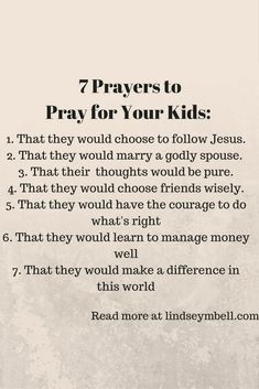 a poem written in black and white with the words 7 prayers to pray for your kids