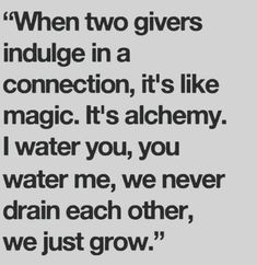 a quote that says when two givers indulge in a connection, it's like magic