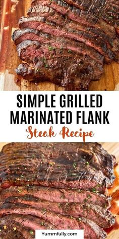 grilled steak on a cutting board with text overlay that reads simple grilled marinated flank steak recipe