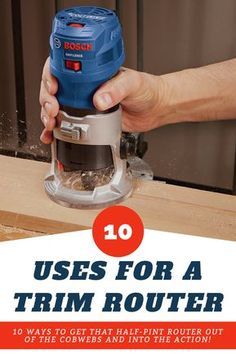 a person using a router to cut wood with the words 10 uses for a trim router