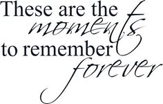 there are the moments to remember forever hand lettering quotes, calligraphy font, handwriting letters, typograph design, type design, graphic design projects, print design process, art, person, quote, writing styles, words