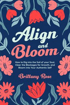 the book cover for align and bloom, featuring red flowers on blue background with white lettering