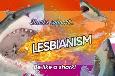 an image of a shark with fire coming out of its mouth and the words lesbianism on it